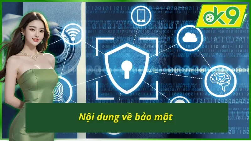 Nội dung Điều khoản và Điều kiện OK9 về bảo mật 