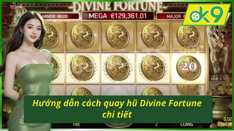 Khám phá cách quay hũ chi tiết trong Divine Fortune OK9