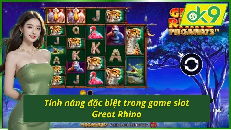Tính năng nổi bật của Great Rhino Megaways OK9